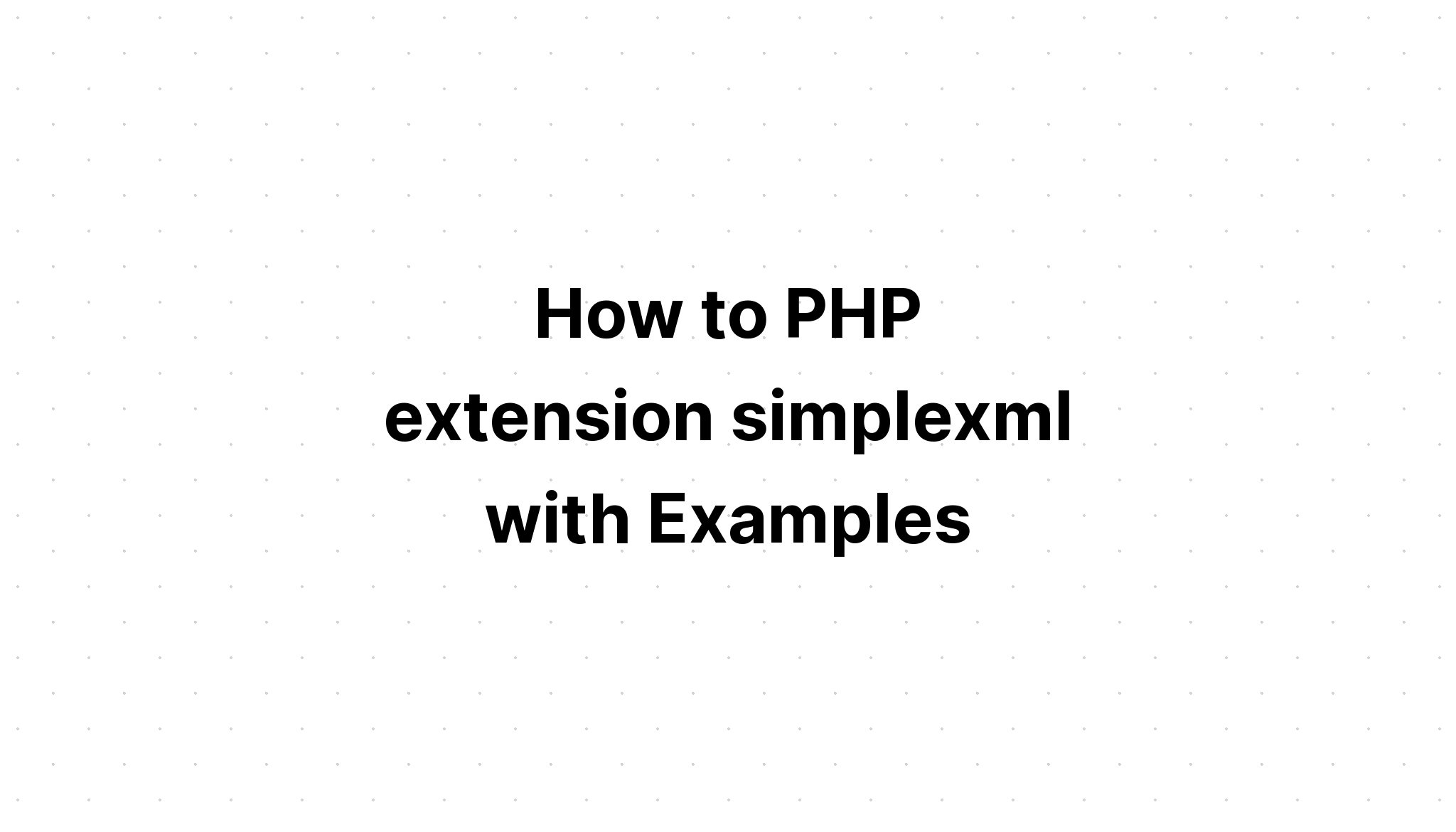 Cara PHP ekstensi simplexml dengan Contoh